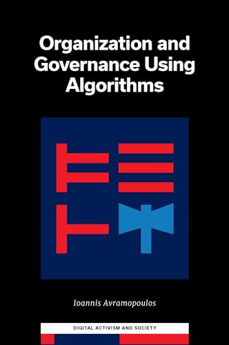 Organization and Governance Using Algorithms (Digital Activism and Society: Politics, Economy and Culture in Network Communication)