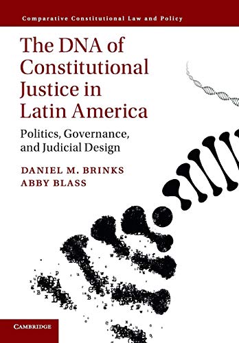The DNA of Constitutional Justice in Latin America: Politics, Governance, and Judicial Design (Comparative Constitutional Law and Policy)
