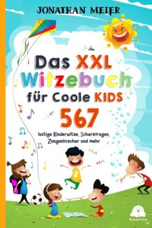 Das XXL Witzebuch für coole Kids ab 10 Jahren: Die gigantische Witzesammlung mit 567 lustigen Kinderwitzen, Scherzfragen, Zungenbrechern und mehr