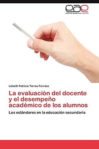 La evaluación del docente y el desempeño académico de los alumnos: Los estándares en la educación secundaria