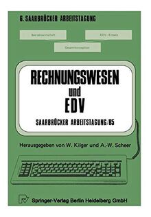 Rechnungswesen und EDV Saarbrücker Arbeitstagung /85: Personal Computing - Kostenrechnung und Controlling - Forschung und Entwicklung - ... (Saarbrücker Arbeitstagung, 6, Band 6)