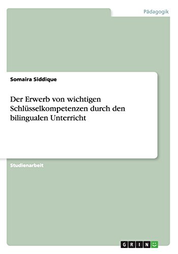 Der Erwerb von wichtigen Schlüsselkompetenzen durch den bilingualen Unterricht