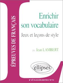 Enrichir son vocabulaire : jeux et leçons de style