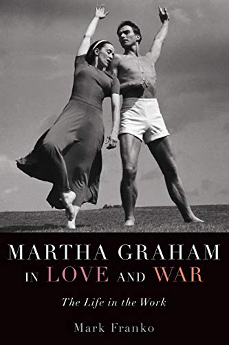 Martha Graham in Love and War: The Life In The Work