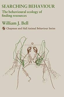 Searching Behaviour: The Behavioural Ecology of Finding Resources (Chapman & Hall Animal Behaviour Series)