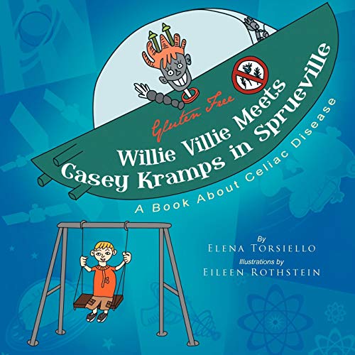 Willie Villie Meets Casey Kramps in Sprueville: A Book About Celiac Disease