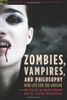 Zombies, Vampires, and Philosophy (Popular Culture and Philosophy, Band 49)