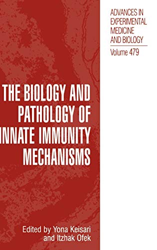 The Biology and Pathology of Innate Immunity Mechanisms (Advances in Experimental Medicine and Biology, 479, Band 479)