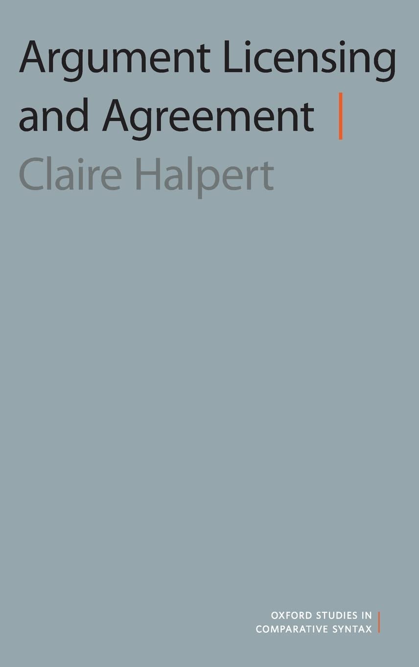 Argument Licensing and Agreement (Oxford Studies in Comparative Syntax)