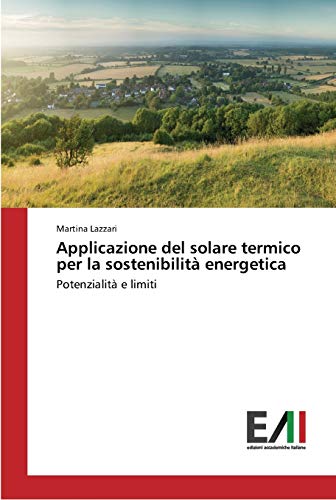 Applicazione del solare termico per la sostenibilità energetica: Potenzialità e limiti