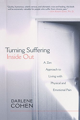 Turning Suffering Inside out: A Zen Approach to Living with Physical and Emotional Pain