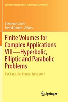 Finite Volumes for Complex Applications VIII - Hyperbolic, Elliptic and Parabolic Problems: FVCA 8, Lille, France, June 2017 (Springer Proceedings in Mathematics & Statistics, 200, Band 200)