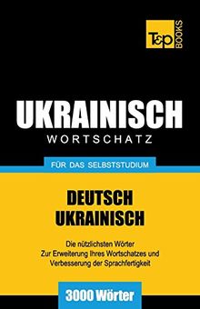 Ukrainischer Wortschatz für das Selbststudium - 3000 Wörter