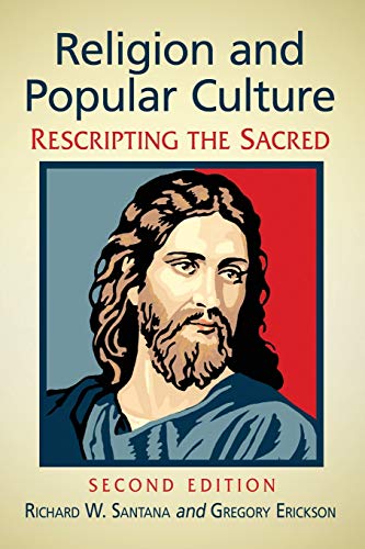 Religion and Popular Culture: Rescripting the Sacred, 2D Ed.