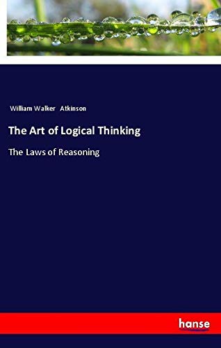 The Art of Logical Thinking: The Laws of Reasoning