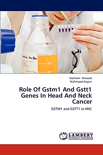 Role Of Gstm1 And Gstt1 Genes In Head And Neck Cancer: GSTM1 and GSTT1 in HNC