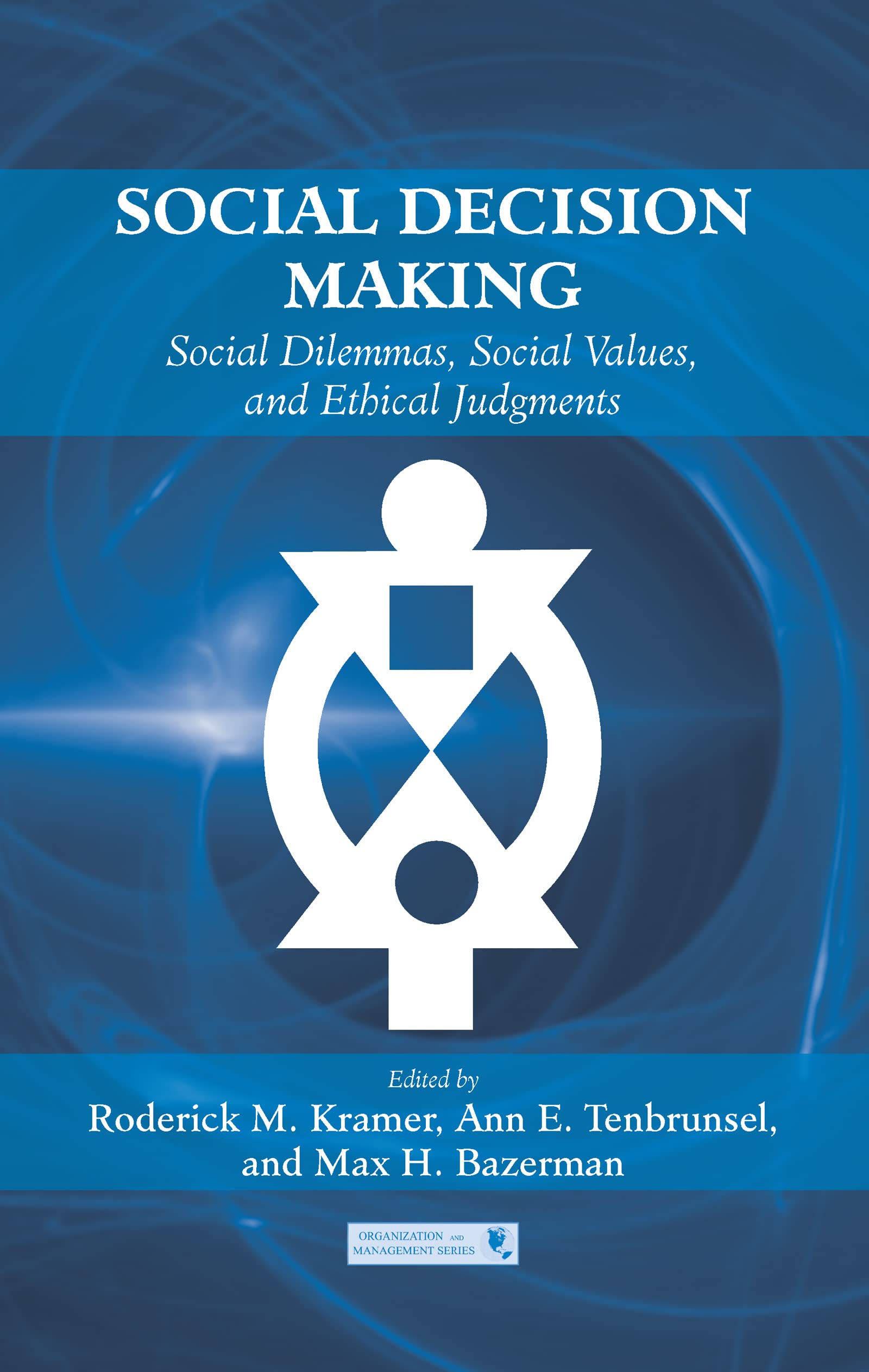 Social Decision Making: Social Dilemmas, Social Values, and Ethical Judgments (Organization and Management)