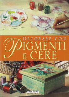 Decorare con pigmenti e cere