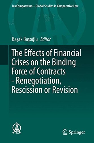 The Effects of Financial Crises on the Binding Force of Contracts - Renegotiation, Rescission or Revision (Ius Comparatum - Global Studies in Comparative Law)