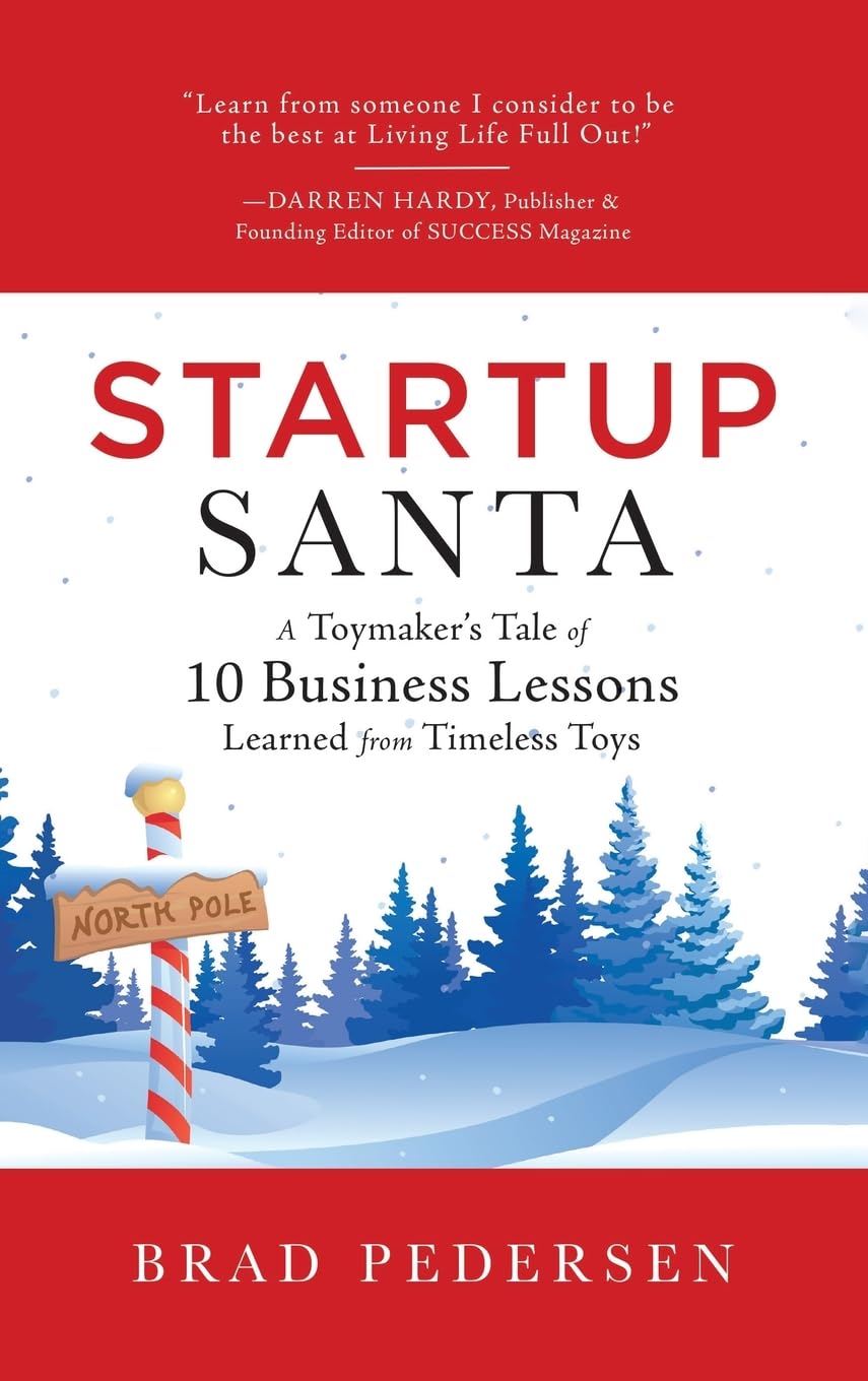 Startup Santa: A Toymaker's Tale of 10 Business Lessons Learned from Timeless Toys