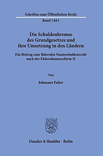 Die Schuldenbremse des Grundgesetzes und ihre Umsetzung in den Ländern.: Ein Beitrag zum föderalen Staatsschuldenrecht nach der Föderalismusreform II. (Schriften zum Öffentlichen Recht)