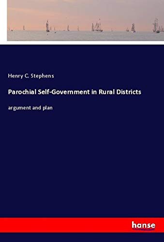 Parochial Self-Government in Rural Districts: argument and plan
