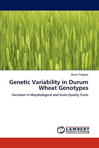 Genetic Variability in Durum Wheat Genotypes: Variation in Morphological and Grain Quality Traits