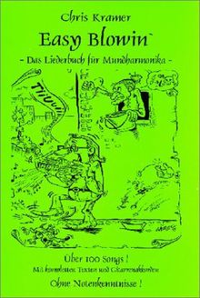 Easy Blowin 1: Das Liederbuch für die Mundharmonika. Über 100 Songs. Mit kompletten Texten und Gitarrenakkorden. Ohne Notenkenntnisse!