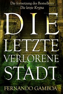 Die letzte verlorene Stadt (Die Abenteuer von Ulises Vidal, Band 2) von Gamboa, Fernando | Buch | Zustand gut