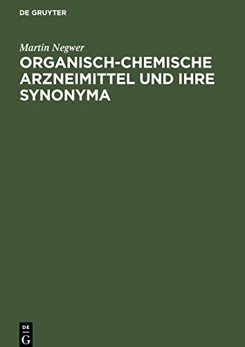 Organisch-Chemische Arzneimittel und ihre Synonyma: (Eine tabellarische Übersicht)