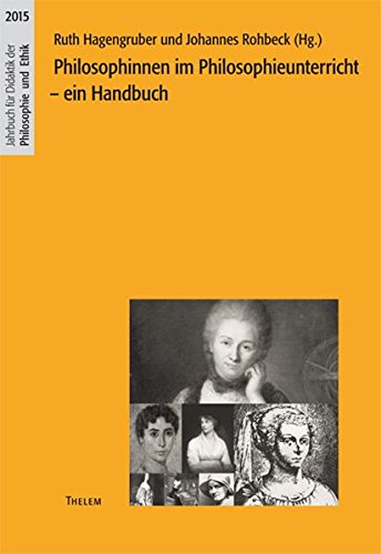 Philosophinnen im Philosophieunterricht: Ein Handbuch (Jahrbuch für Didaktik der Philosophie und Ethik)