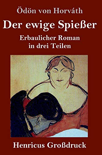 Der ewige Spießer (Großdruck): Erbaulicher Roman in drei Teilen