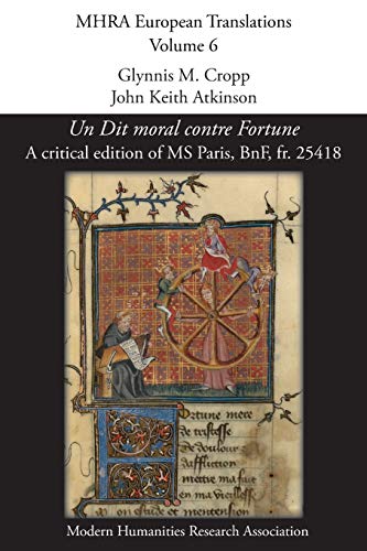 Un Dit moral contre Fortune: A critical edition of MS Paris, BnF, fr. 25418 (Mhra European Translations, Band 6)
