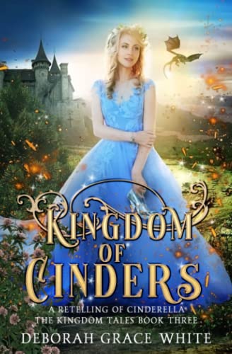 Kingdom of Cinders: A Retelling of Cinderella (The Kingdom Tales, Band 3)