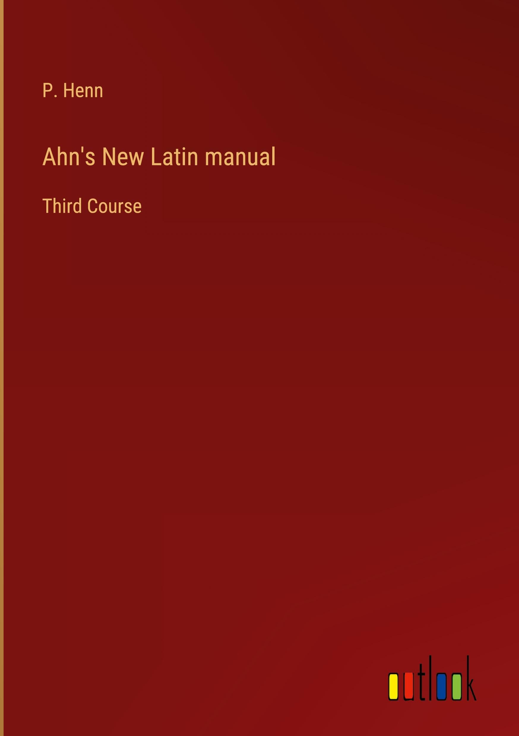 Ahn's New Latin manual: Third Course