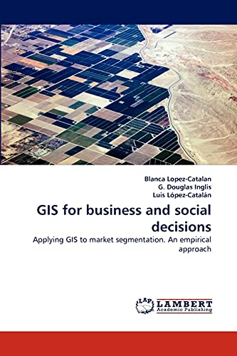 GIS for business and social decisions: Applying GIS to market segmentation. An empirical approach