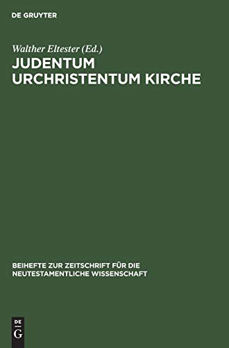 Judentum Urchristentum Kirche: Festschrift für Joachim Jeremias (Beihefte zur Zeitschrift für die neutestamentliche Wissenschaft, 26, Band 26)