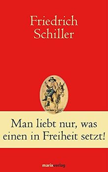 Man liebt nur, was einen in Freiheit setzt! (Klassiker der Weltliteratur)