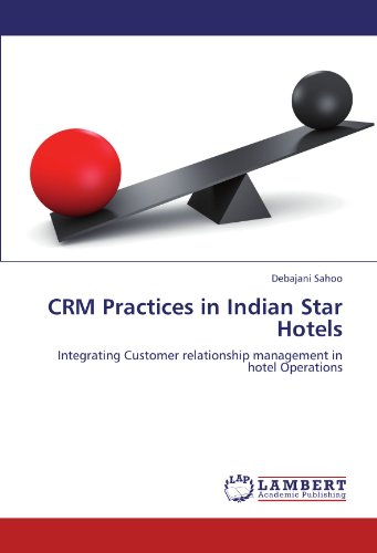 CRM Practices in Indian Star Hotels: Integrating Customer relationship management in hotel Operations