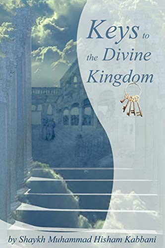Kabbani, Shaykh Muhammad Hisham Keys To The Divine Kingdom