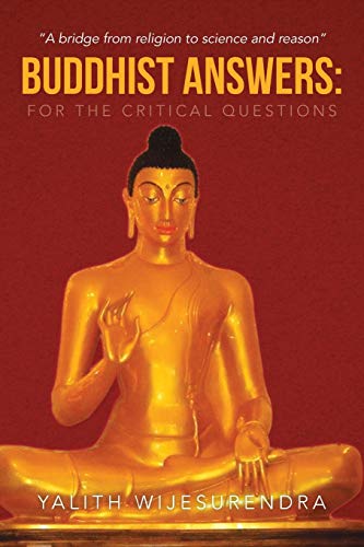 Buddhist Answers: For the Critical Questions: A Bridge from Religion to Science and Reason