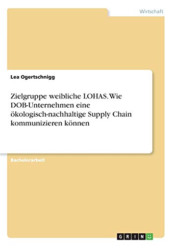 Zielgruppe weibliche LOHAS. Wie DOB-Unternehmen eine ökologisch-nachhaltige Supply Chain kommunizieren können