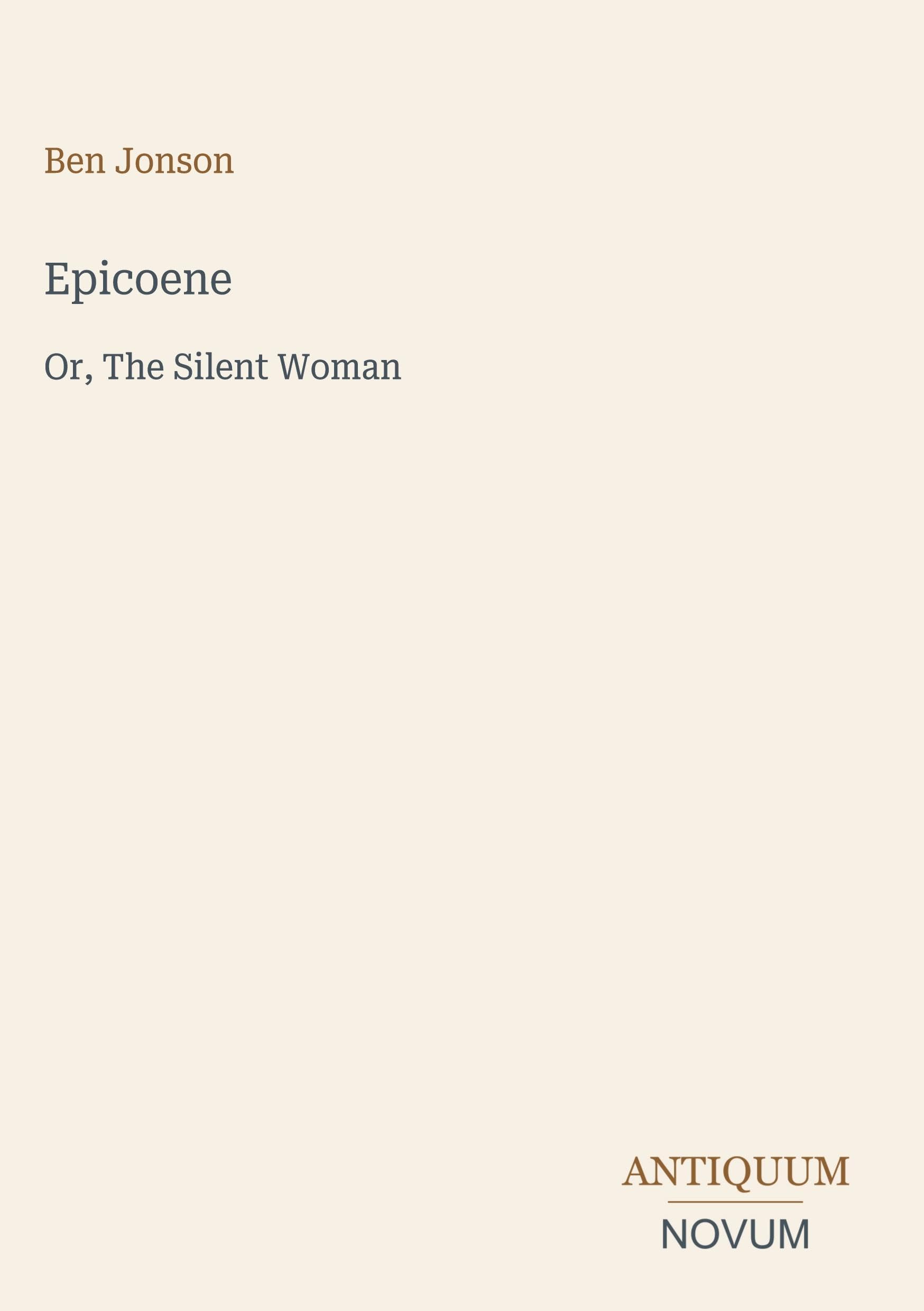 Epicoene: Or, The Silent Woman