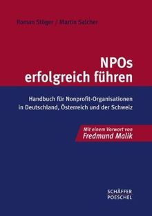 NPOs erfolgreich führen: Handbuch für Nonprofit-Organisationen in Deutschland, Österreich und der Schweiz