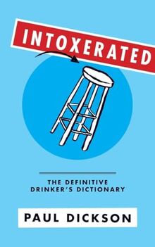 Intoxerated: The Definitive Drinker's Dictionary