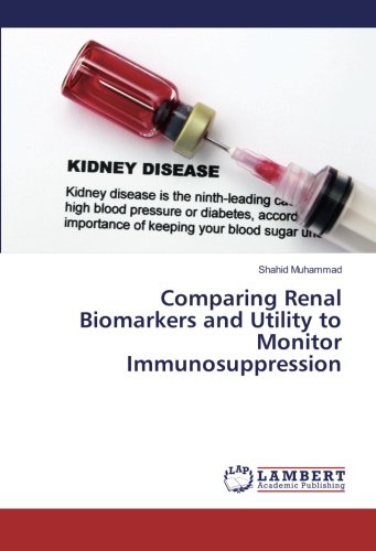Comparing Renal Biomarkers and Utility to Monitor Immunosuppression