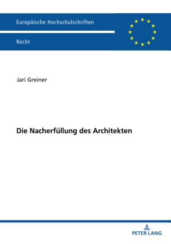 Die Nacherfüllung des Architekten: Dissertationsschrift (Europäische Hochschulschriften Recht, Band 6281)