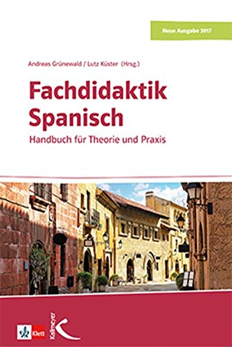 Fachdidaktik Spanisch: Das Handbuch für Theorie und Praxis