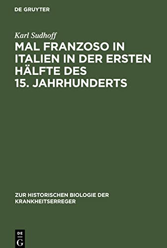 Mal Franzoso in Italien in der ersten Hälfte des 15. Jahrhunderts: Ein Blatt aus der Geschichte der Syphilis (Zur historischen Biologie der Krankheitserreger, 5)