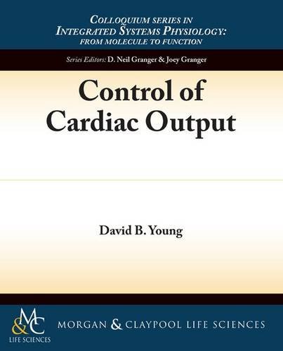 Control of Cardiac Output (Integrated Systems Physiology: from Molecule to Function, Band 6)
